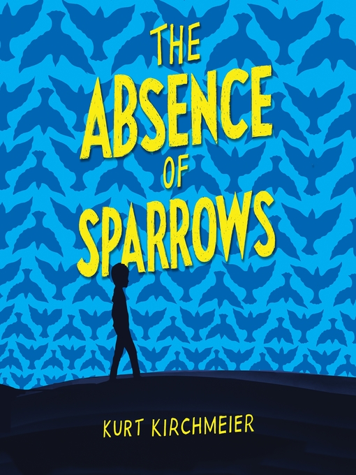 Title details for The Absence of Sparrows by Kurt Kirchmeier - Available